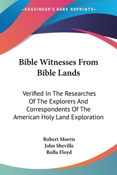 Paperback Bible Witnesses From Bible Lands: Verified In The Researches Of The Explorers And Correspondents Of The American Holy Land Exploration Book