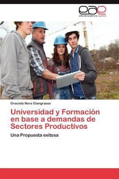 Paperback Universidad y Formación en base a demandas de Sectores Productivos [Spanish] Book