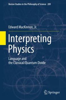 Paperback Interpreting Physics: Language and the Classical/Quantum Divide Book