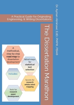 Paperback The Dissertation Marathon: A Practical Guide for Originating, Engineering, & Writing Dissertations Book