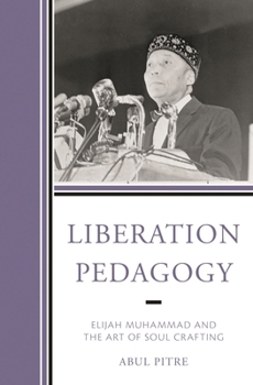 Paperback Liberation Pedagogy: Elijah Muhammad and the Art of Soul Crafting Book