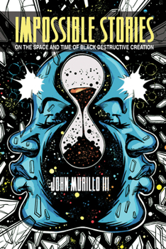 Paperback Impossible Stories: On the Space and Time of Black Destructive Creation Book