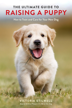 Paperback The Ultimate Guide to Raising a Puppy: How to Train and Care for Your New Dog Book
