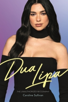 Hardcover Dua Lipa: The Unauthorized Biography Book