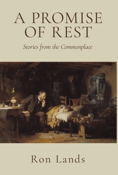 A Promise of Rest: Stories from the Commonplace