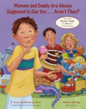 Paperback Mommy and Daddy Are Always Supposed to Say Yes-- Aren't They? Book