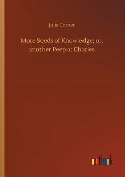 Paperback More Seeds of Knowledge; or, another Peep at Charles Book