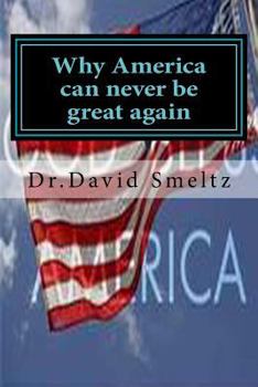 Paperback Why America can never be great again: Is it too late? Book