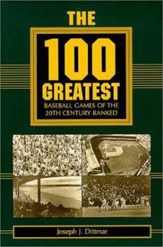 Paperback The 100 Greatest Baseball Games of the 20th Century Ranked Book