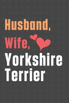Paperback Husband, Wife, Yorkshire Terrier: For Yorkshire Terrier Dog Fans Book