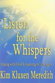 Hardcover Listen for the Whispers: Coping With Grief and Learning to Live Again Book