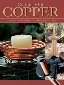 Paperback Crafting With Copper: 25 Creative Projects for Home & Garden Book