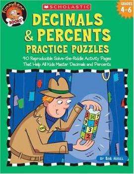 Paperback Decimals & Percents Practice Puzzles: 40 Reproducible Solve-The-Riddle Activity Pages That Help All Kids Master Decimals and Percents Book