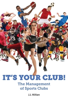 Paperback It's Your Club! The Management of Sports Clubs Book