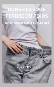 Paperback Conseils Pour Perdre Du Poids: Sur Un Régime Faible En Glucides [French] Book