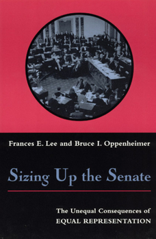 Paperback Sizing Up the Senate: The Unequal Consequences of Equal Representation Book