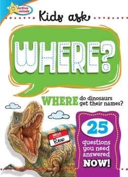 Hardcover Active Minds Kids Ask Where Do Dinosaurs Get Their Names? Book