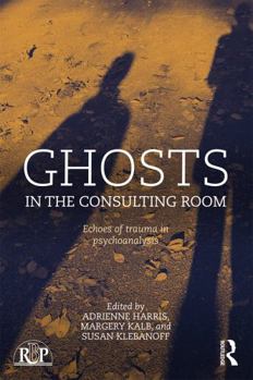 Paperback Ghosts in the Consulting Room: Echoes of Trauma in Psychoanalysis Book