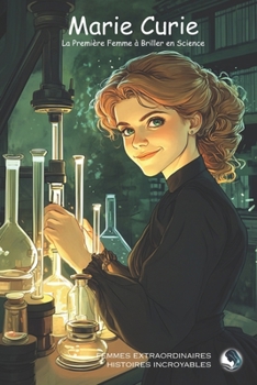Paperback Marie Curie: La Première Femme à Briller en Science (French Edition) [French] Book