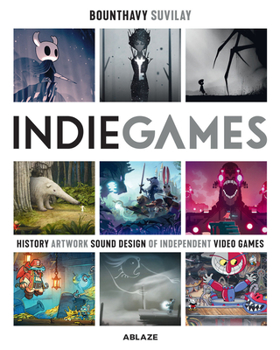 Hardcover Indie Games: The Origins of Minecraft, Journey, Limbo, Dead Cells, the Banner Saga and Firewatch Book