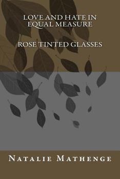 Paperback Love and hate in equal measure: Rose tinted glasses Book