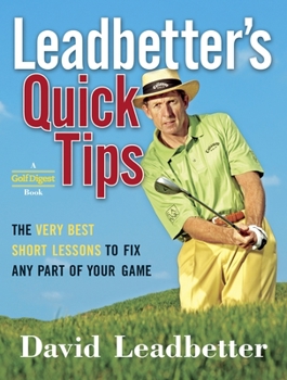 Hardcover Leadbetter's Quick Tips: The Very Best Short Lessons to Fix Any Part of Your Game Book