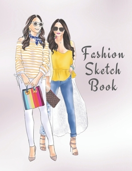 Fashion Sketch Book: The Book for Sketching Your Artistic Fashion Design Ideas. Including 2 Women Line Shapes (Silhouettes) to Help You Sketch. Draw Your Inspiration and Passion. 122 pages