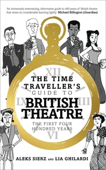 Paperback The Time Traveller's Guide to British Theatre: The First Four Hundred Years Book