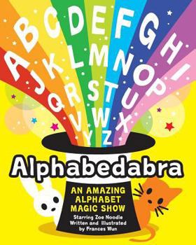 Paperback Alphabedabra: An Amazing Alphabet Magic Show! Book