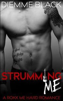 Paperback Strumming Me: A Rokk Me Hard Romance Book