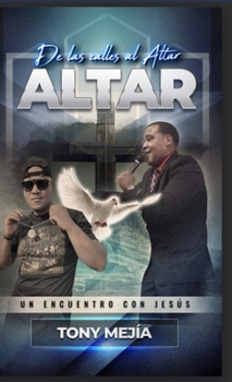 Hardcover Testimonio: De Las Calles al Altar: Un Encuentro Con Jesus / Basada en Una Historia Real [Spanish] Book