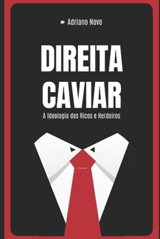 Paperback Direita Caviar: A Ideologia dos Ricos e Herdeiros [Portuguese] Book