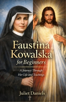Paperback Faustina Kowalska for Beginners: A Journey Through Her Life and Teachings Book