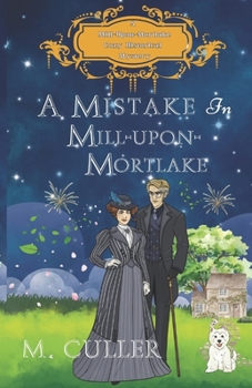 A Mistake in Mill-Upon-Mortlake: A Mill-Upon-Mortlake Cozy Historical Mystery (Mill-Upon-Mortlake Cozy Historical Mysteries)