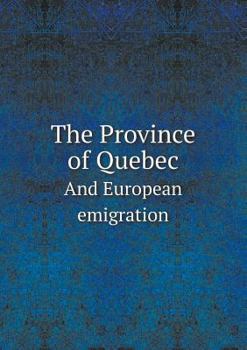 Paperback The Province of Quebec And European emigration Book