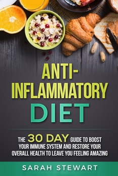 Paperback Anti-Inflammatory Diet: The 30 Day Guide to Boost Your Immune System and Restore Your Overall Health to Live a Better Lifestyle Book