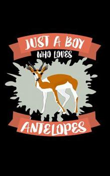 Paperback Just A Boy Who Loves Antelopes: Animal Nature Collection Book