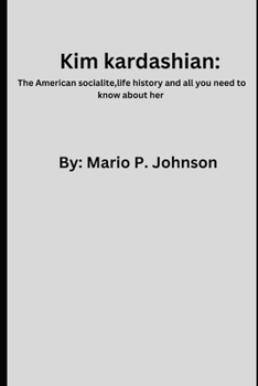 Paperback Kim kardashian: the American Socialite, life history and all you need to know about her Book