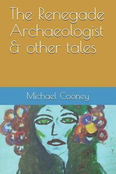 Paperback The Renegade Archaeologist & Other Tales Book