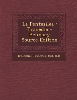 Paperback La Pentesilea: Tragedia - Primary Source Edition [Italian] Book