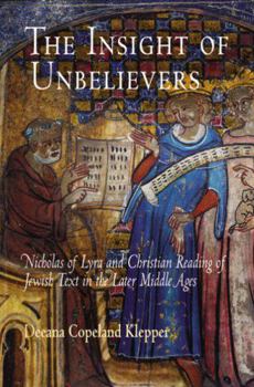 Paperback The Insight of Unbelievers: Nicholas of Lyra and Christian Reading of Jewish Text in the Later Middle Ages Book