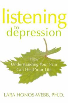 Paperback Listening to Depression: How Understanding Your Pain Can Heal Your Life Book