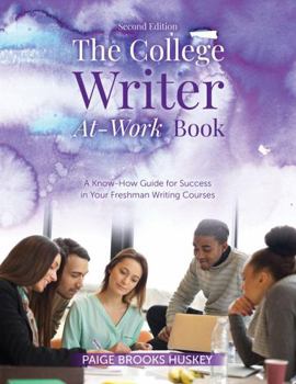 Paperback The College Writer At-work Book: A Know-how Guide for Success in Your Freshman Writing Courses Book