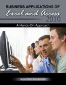 Paperback Business Applications of Excel and Access 2010: A Hands-On Approach Book