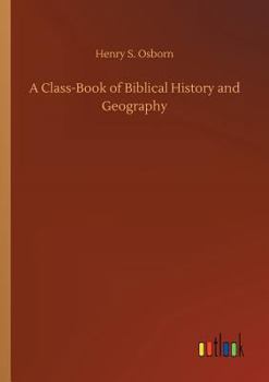 Paperback A Class-Book of Biblical History and Geography Book