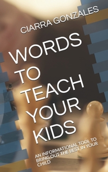 Paperback Words to Teach Your Kids: An Informational Tool to Bring Out the Best in Your Child Book