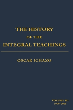 Hardcover History of the Integral Teachings: : Volume III 1999-2005 Book