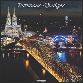 Paperback Luminous Bridges 2021 Wall Calendar: Official Bridge Calendar 2021 Book