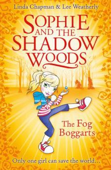 The Fog Boggarts - Book #4 of the Sophie and the Shadow Woods