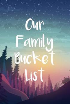 Paperback Our Family Bucket List: Adventure and Happiness Tracker Notebook Book